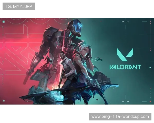 《无畏契约瓦罗兰特最新版本更新内容全解析及新变化》